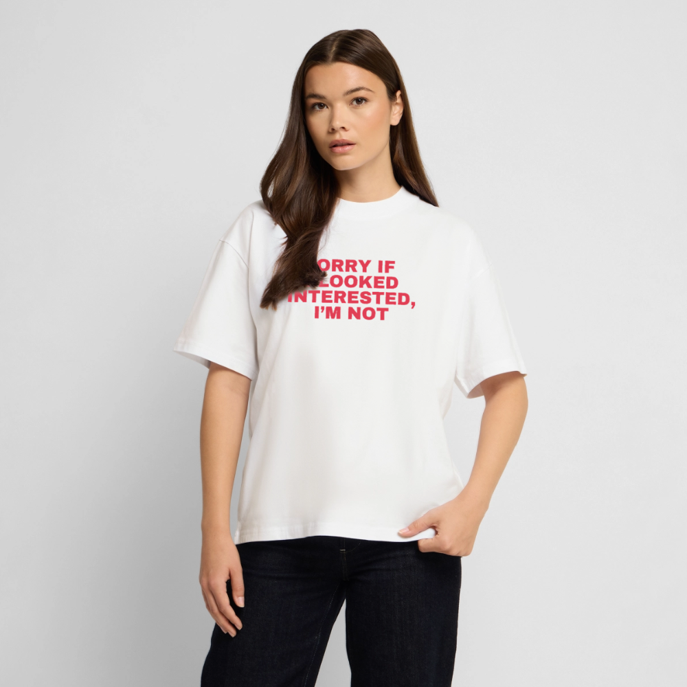 Sorry if i looked interested, I'm not - Oversized T-shirt - Weiß