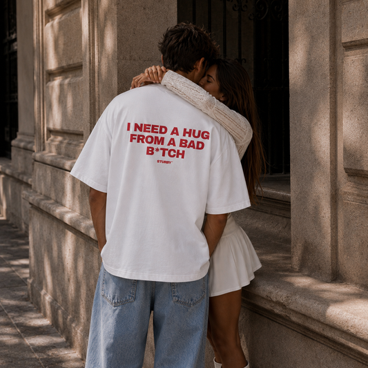 I NEED A HUG FROM A BAD BITCH