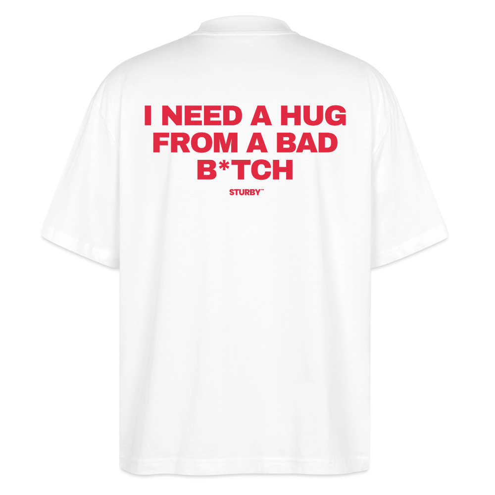 I NEED A HUG FROM A BAD BITCH (rot) - Oversized Shirt - Weiß