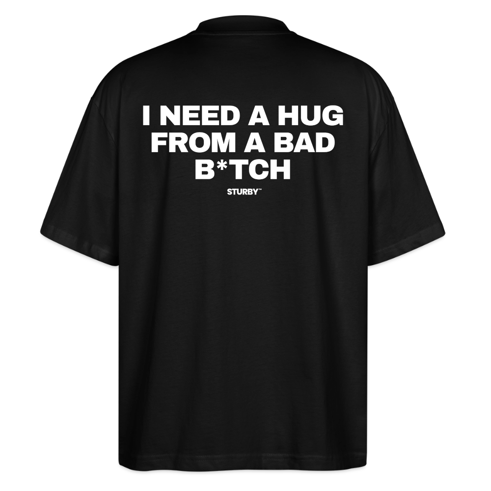 I NEED A HUG FROM A BAD B*TCH (weiß) - Oversized Shirt - Schwarz