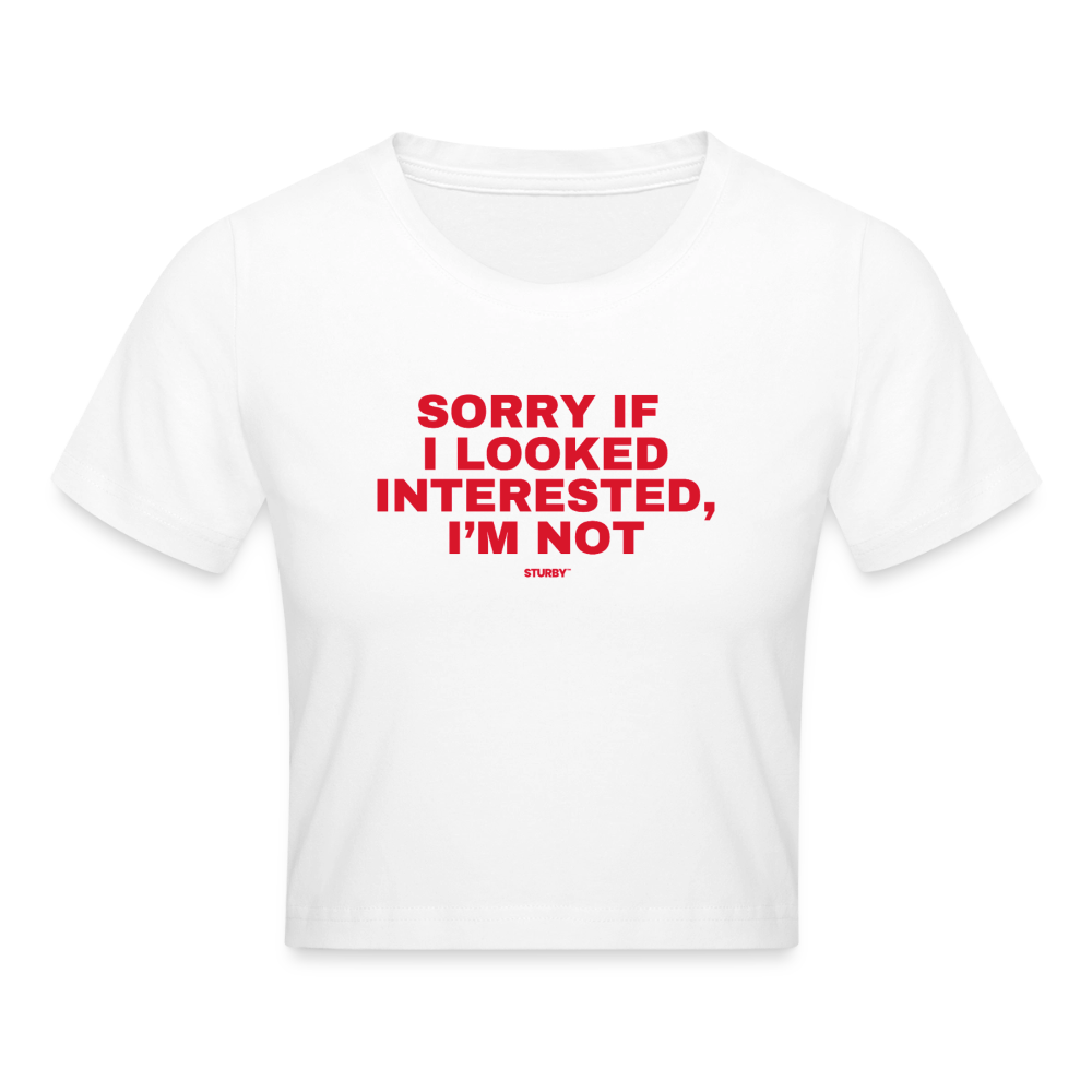 SORRY IF I LOOKED INTERESTED I'M NOT - Weiß