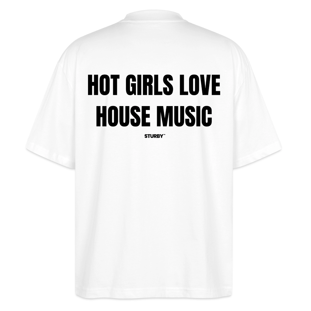 Hot Girls Love House Music - Oversized Shirt - Weiß