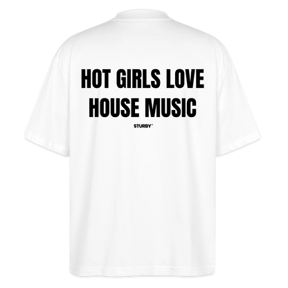 Hot Girls Love House Music - Oversized Shirt - Weiß
