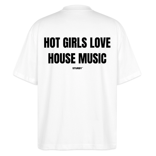 Hot Girls Love House Music - Oversized Shirt - Weiß
