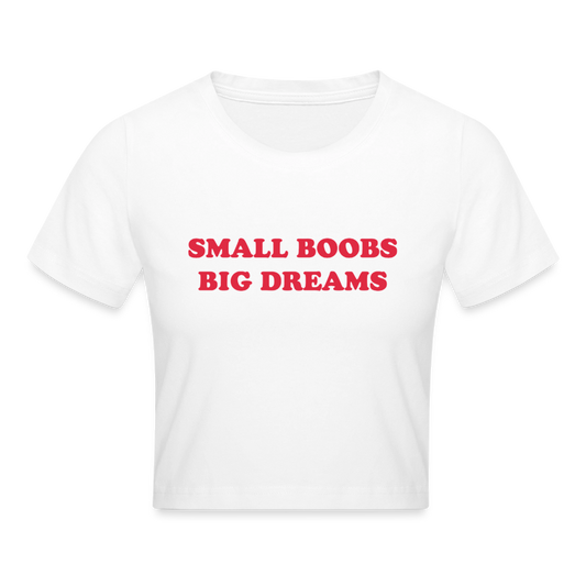 small boobs big dreams - Cropped T-Shirt - Weiß